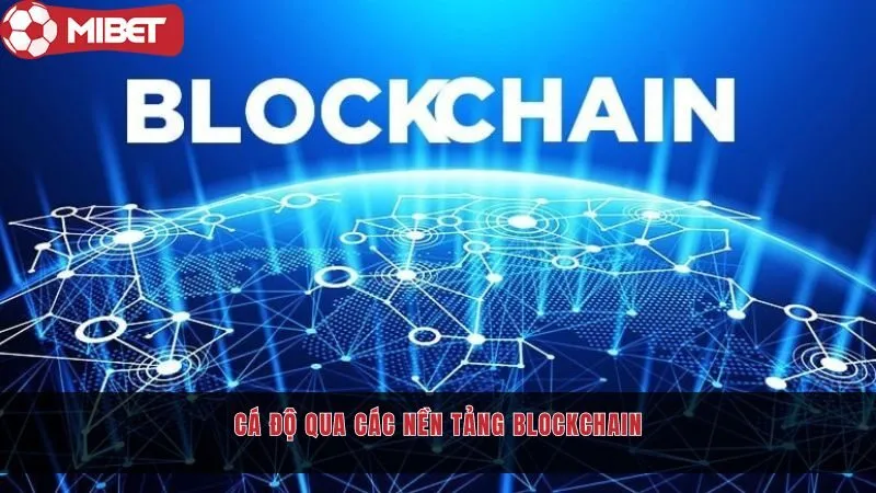 Ưu Điểm Và Nhược Điểm Cá Độ Qua Các Nền Tảng Blockchain