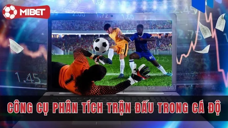 Xem 05 Công Cụ Phân Tích Trận Đấu Trong Cá Độ Trực Tuyến