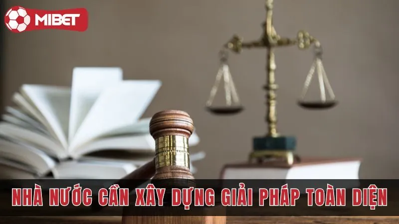 Nhà nước cần xây dựng giải pháp toàn diện giải quyết vấn nạn 